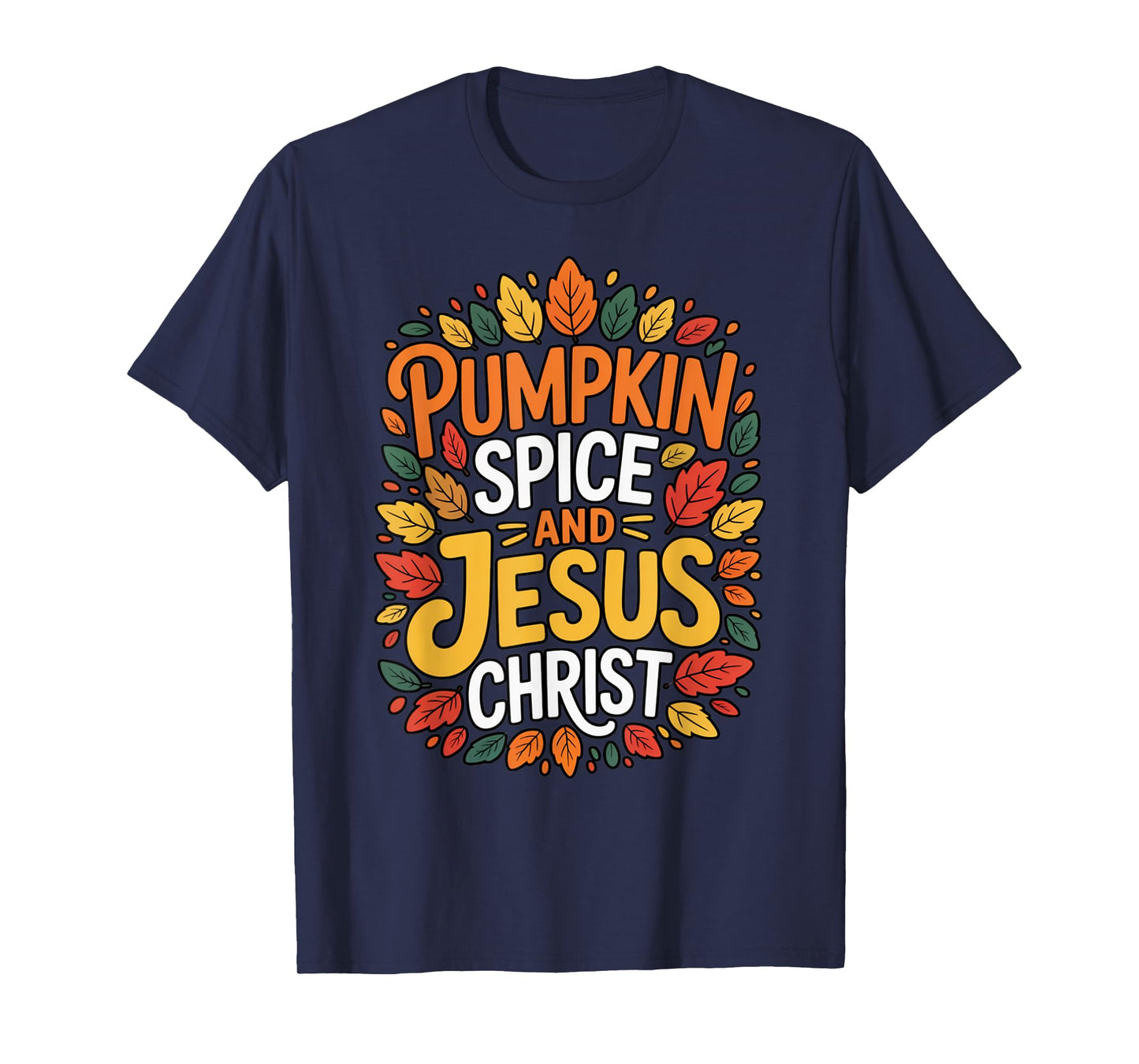 Pumpkin Spice and Jesus Christ Funny Fall Christian Coffee T-Shirt