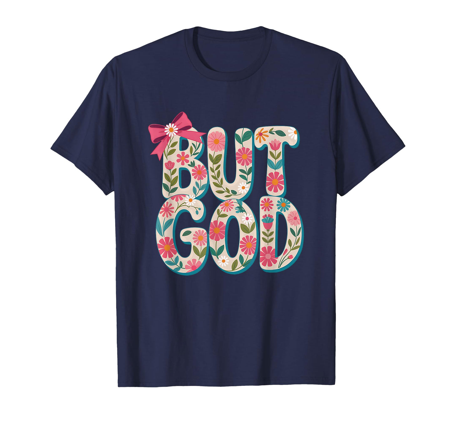 But God Floral Faith Inspiration Design T-Shirt
