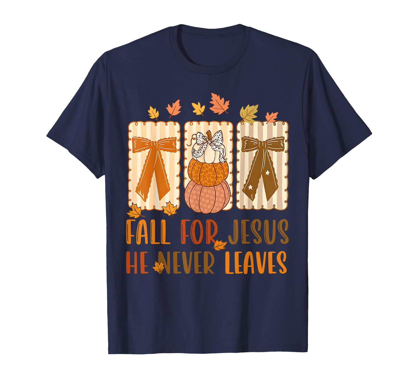 Fall For Jesus He Never Leaves Christian Faith Lover T-Shirt
