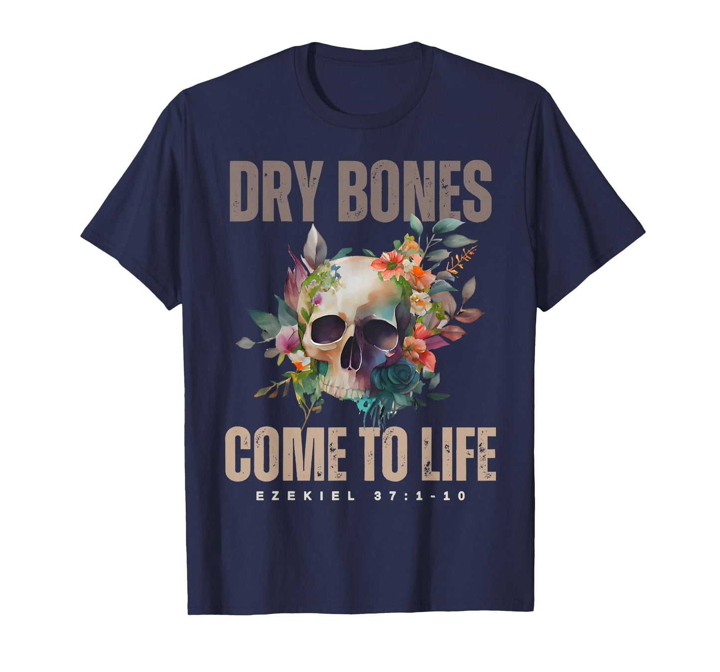 Dry Bones Come to Life Ezekiel Christian Bible Floral Skull T-Shirt