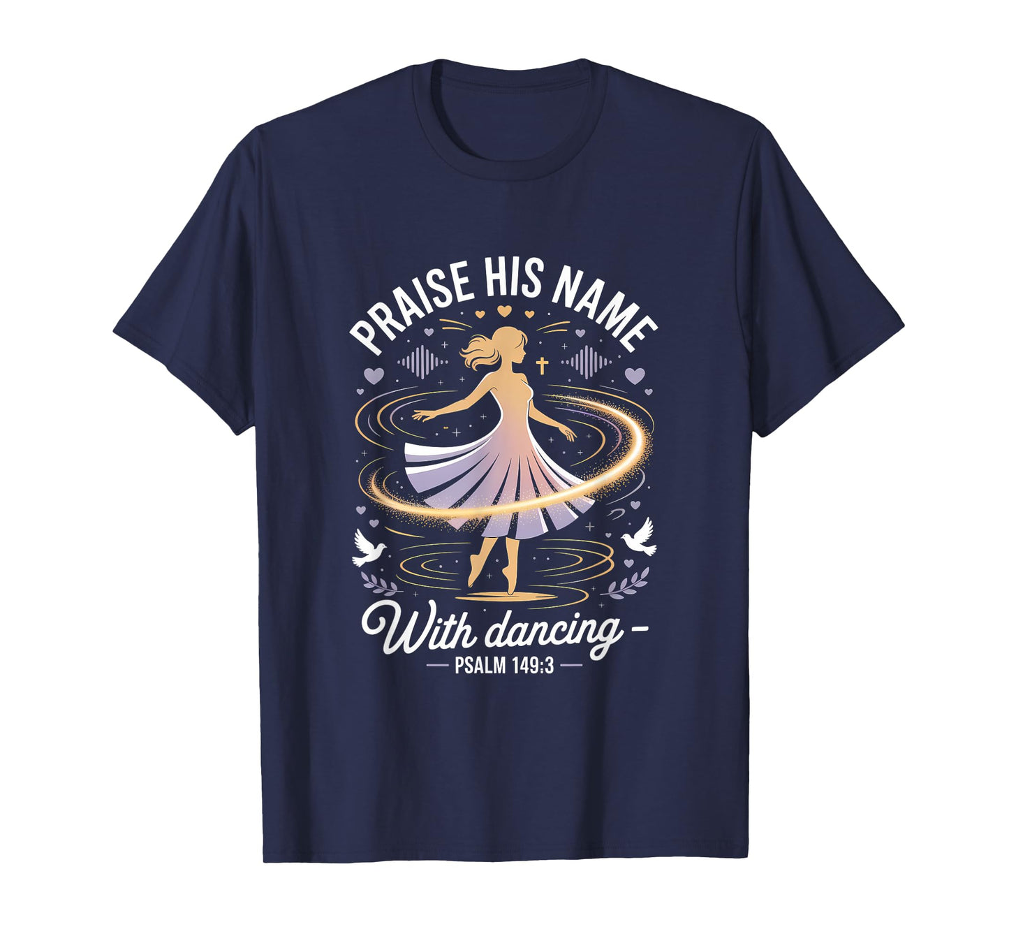 Praise His Name With Dancing Psalm 149:3 Religious Dancing T-Shirt