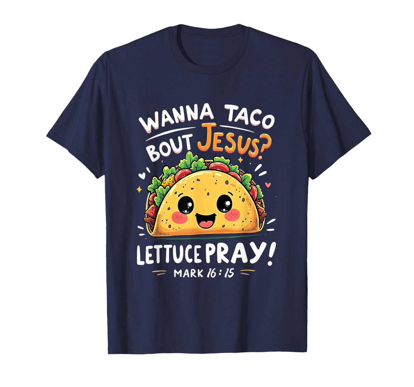 Wanna Taco Bout Jesus Lettuce Pray Cute Faith Pun Tee T-Shirt