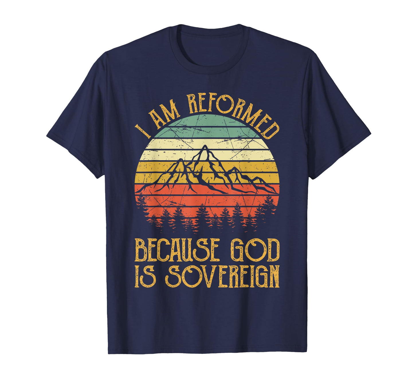 Reformed Because God Is Sovereign Faith Jesus Christian T-Shirt