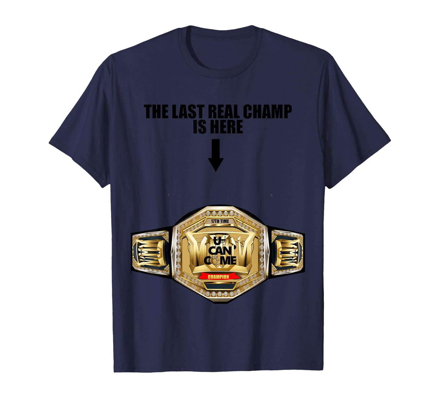 The Last Real Champ Is Here Funny Wrestling Quote T-Shirt