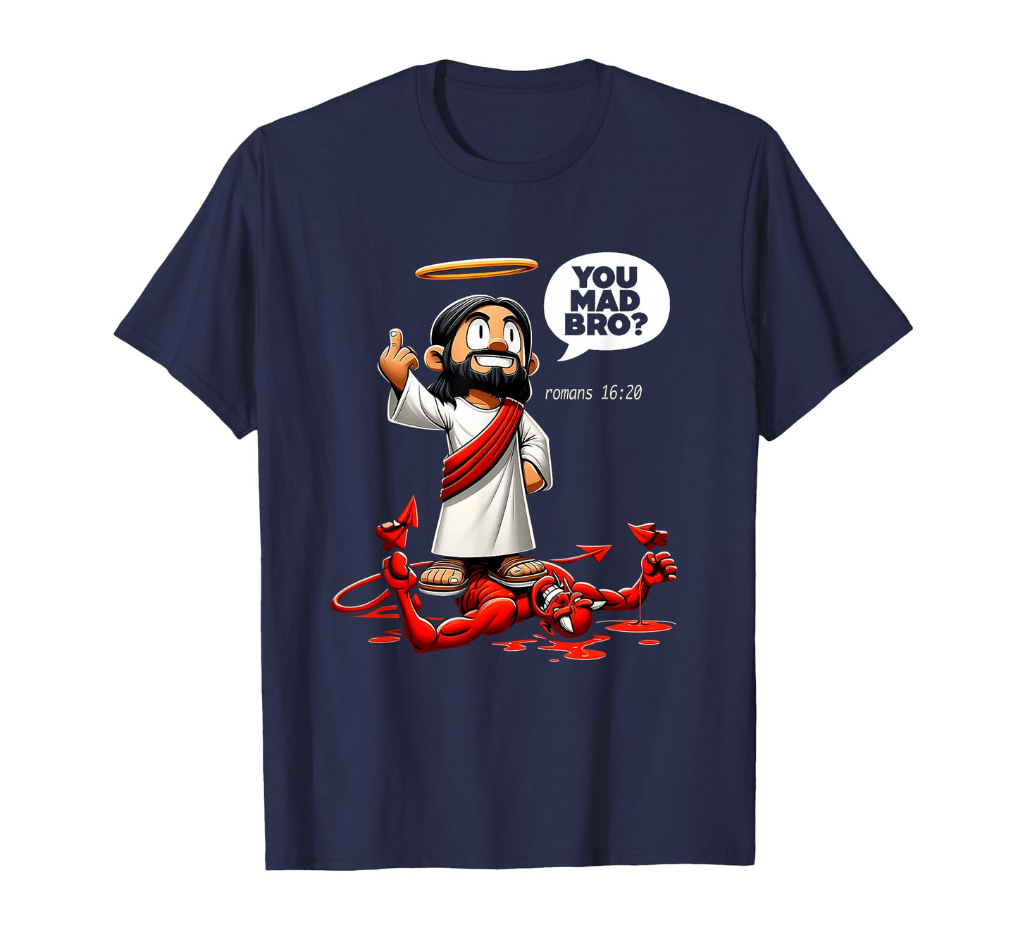 You Mad Bro Jesus Romans 16 20 Funny Christian Meme T-Shirt