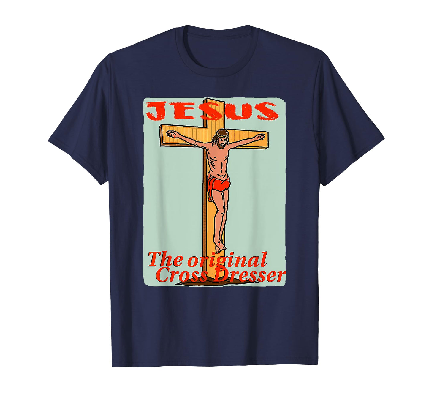 Crucifixion of Jesus Cross - Original Cross Dresser Graphic T-Shirt