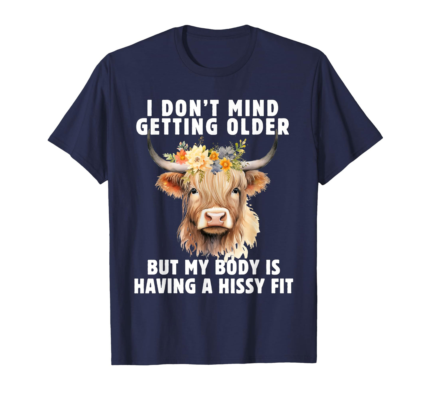 Highland Cow I Don't Mind Getting Older But My Body Does T-Shirt