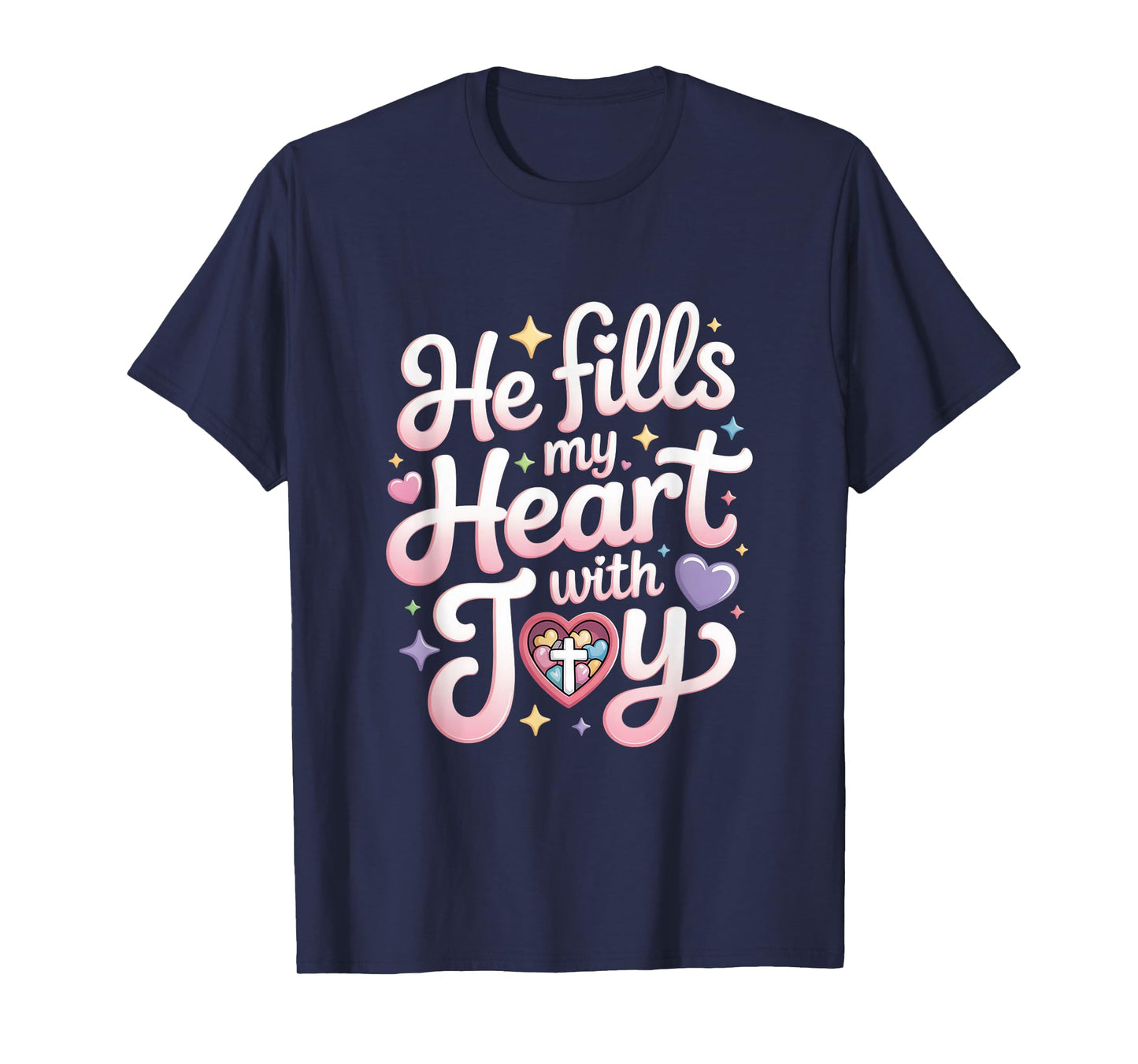 He Fills My Heart with Joy Christian Message T-Shirt