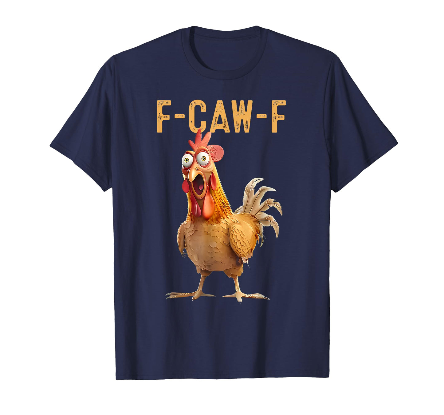 F-Caw-F Funny Chicken Humor Quote Rooster Meme T-Shirt