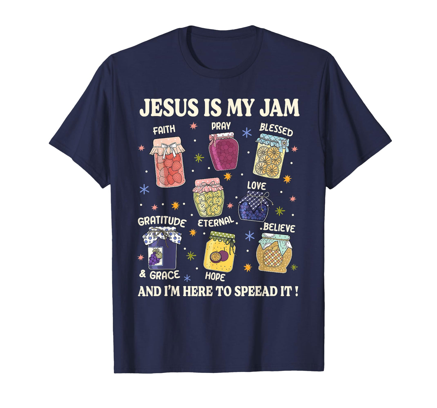 Jesus is My Jam I'm Here to Spread It Christian Faith God T-Shirt