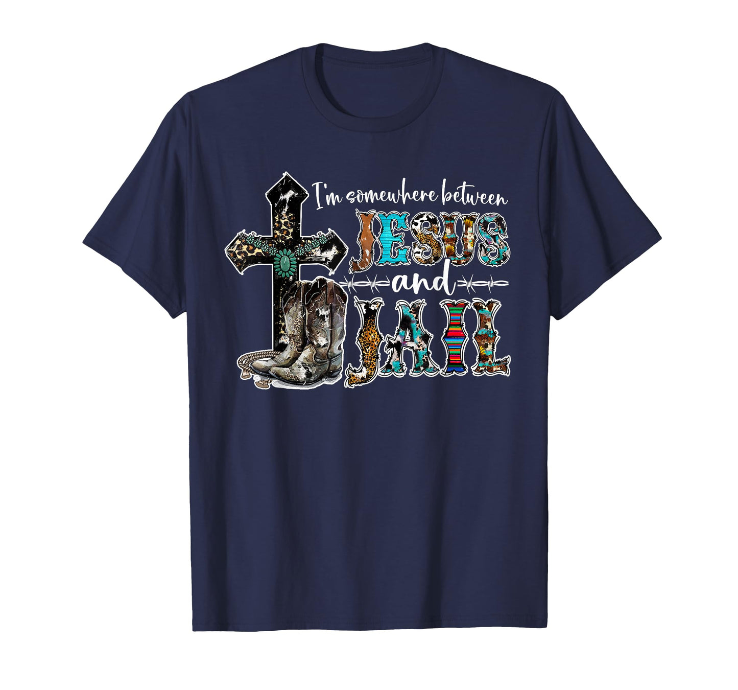 Funny I'm Somewhere Between Jesus And Jail Western Christian T-Shirt