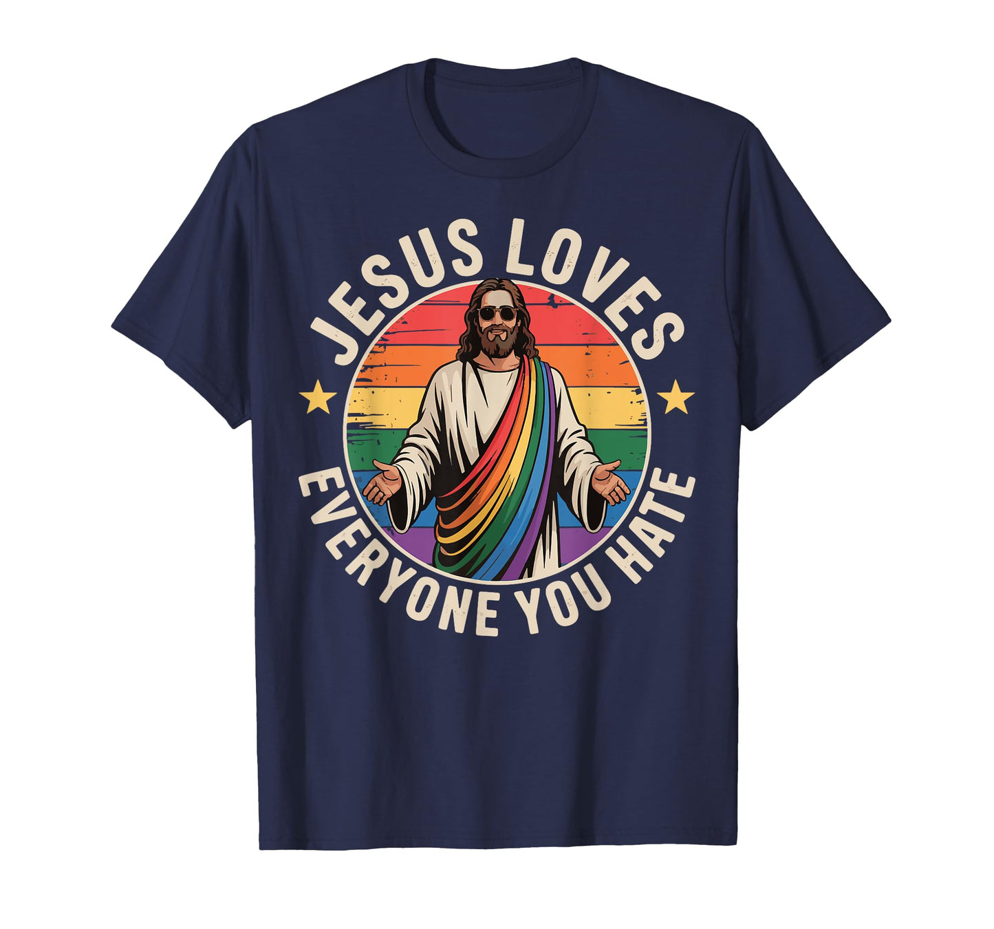 Jesus Loves Everyone You Hate T-Shirt