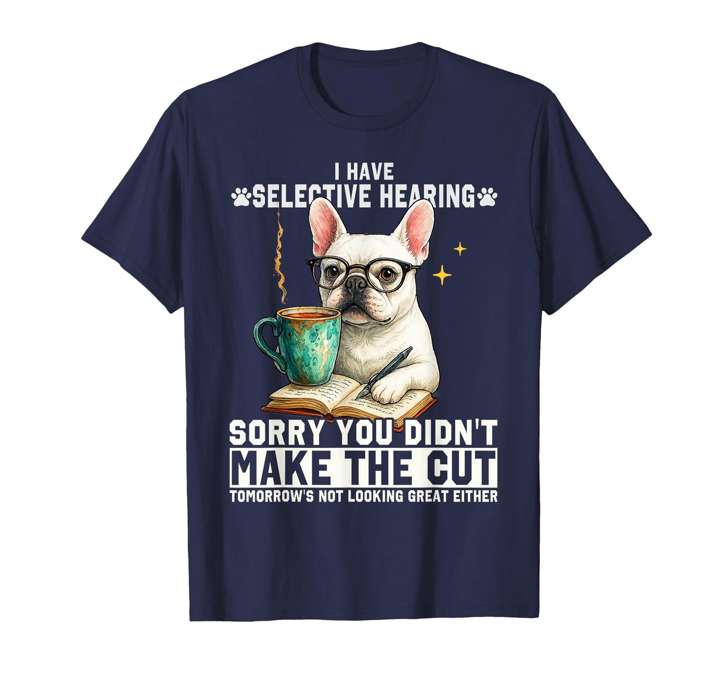 I Have Selective Hearing You Weren't Selected Today Cute Dog Men Women T-Shirt