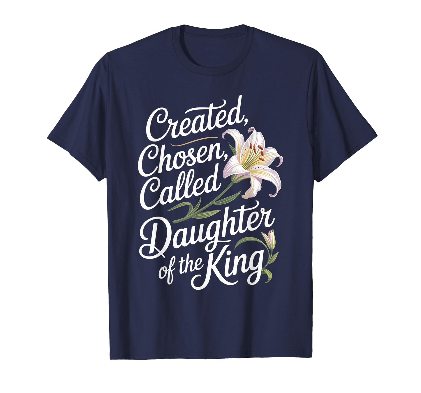 Created Chosen Called Daughter of The King Funny Tee T-Shirt