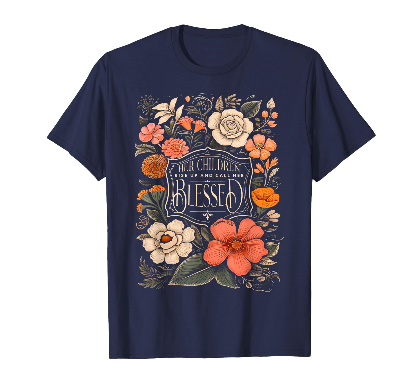 Her Children Rise Up And Call Her Blessed Christian Floral T-Shirt