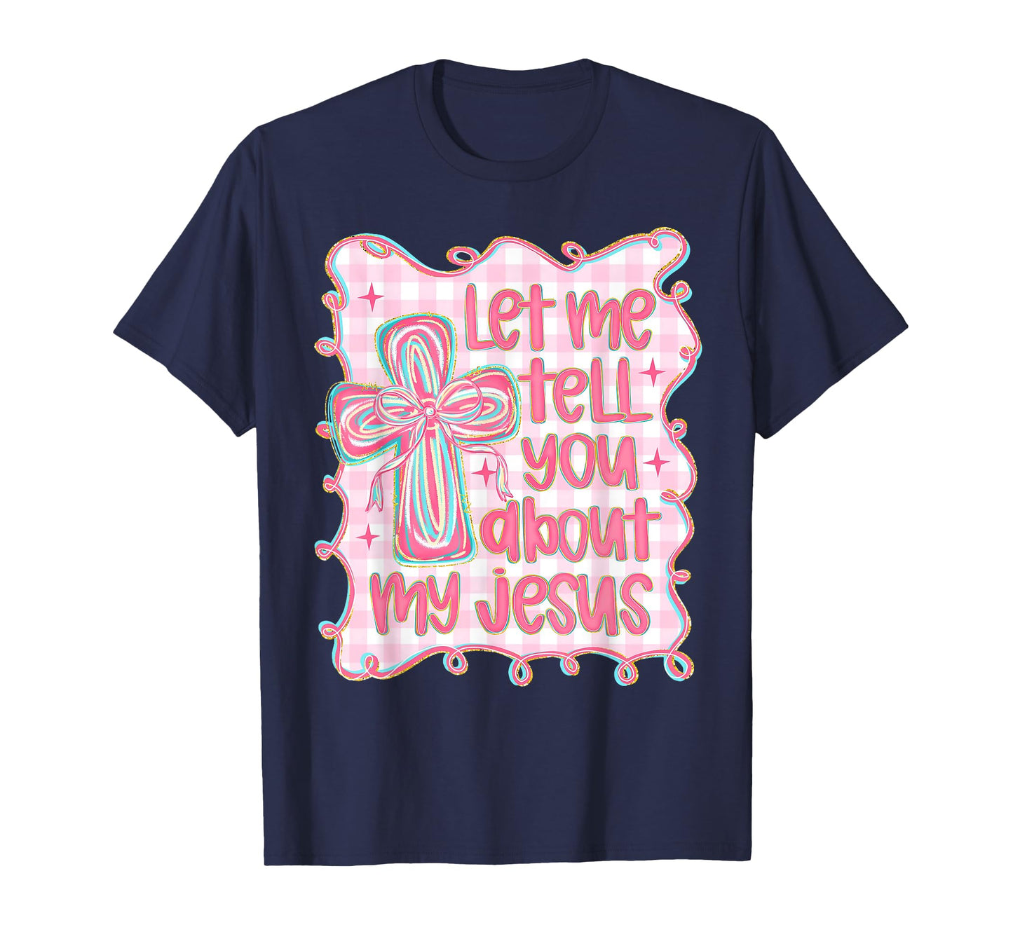 Let Me Tell You About My Jesus Christian Faith Religious T-Shirt