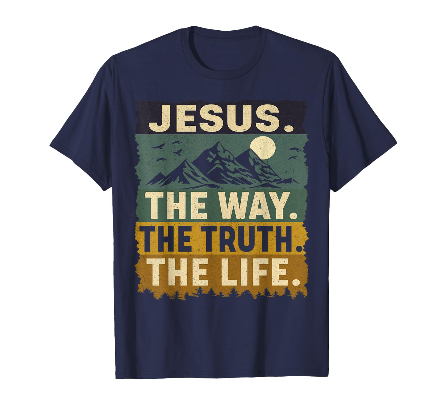 Jesus The Way The Truth The Life Inspiring Message T-Shirt