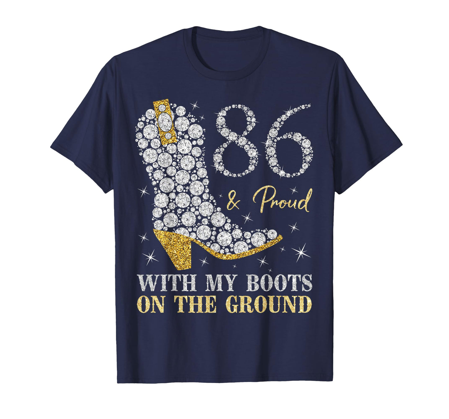 86 & Proud With My Boots On The Ground 86 Years Old Birthday T-Shirt