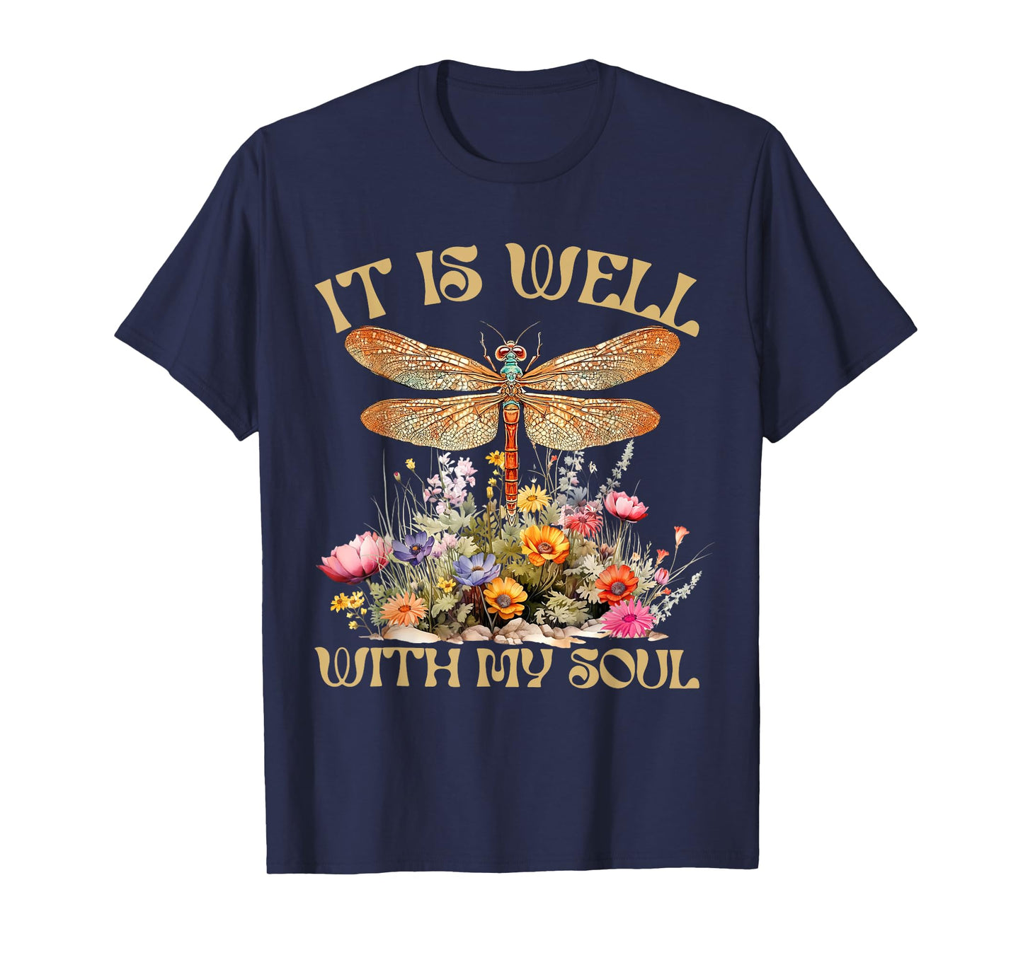 Dragonfly Faith Floral It Is Well With My Soul Mental Heath T-Shirt