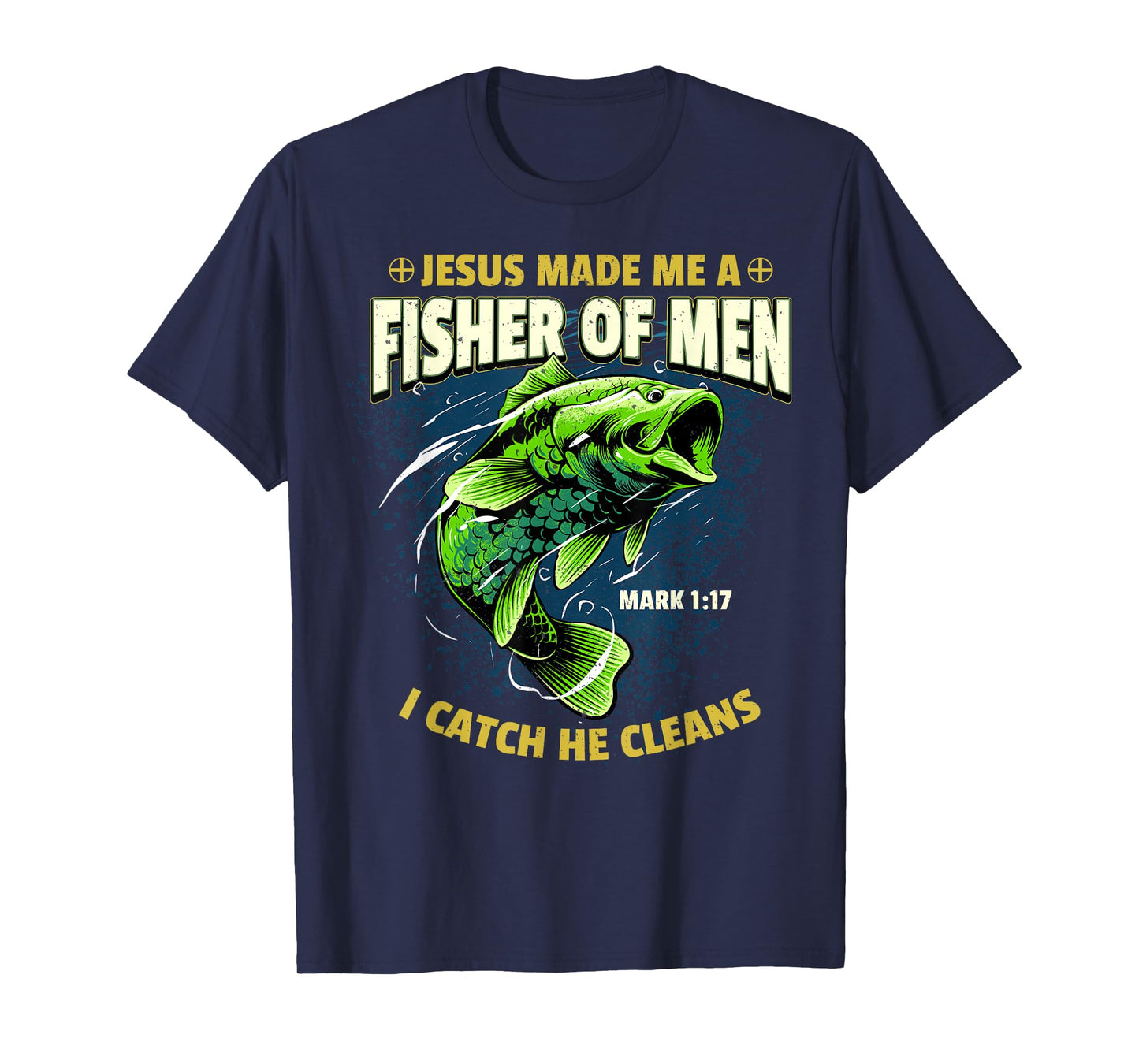 Jesus Made Me A Fisher Of Men Religious Christian Fisherman T-Shirt