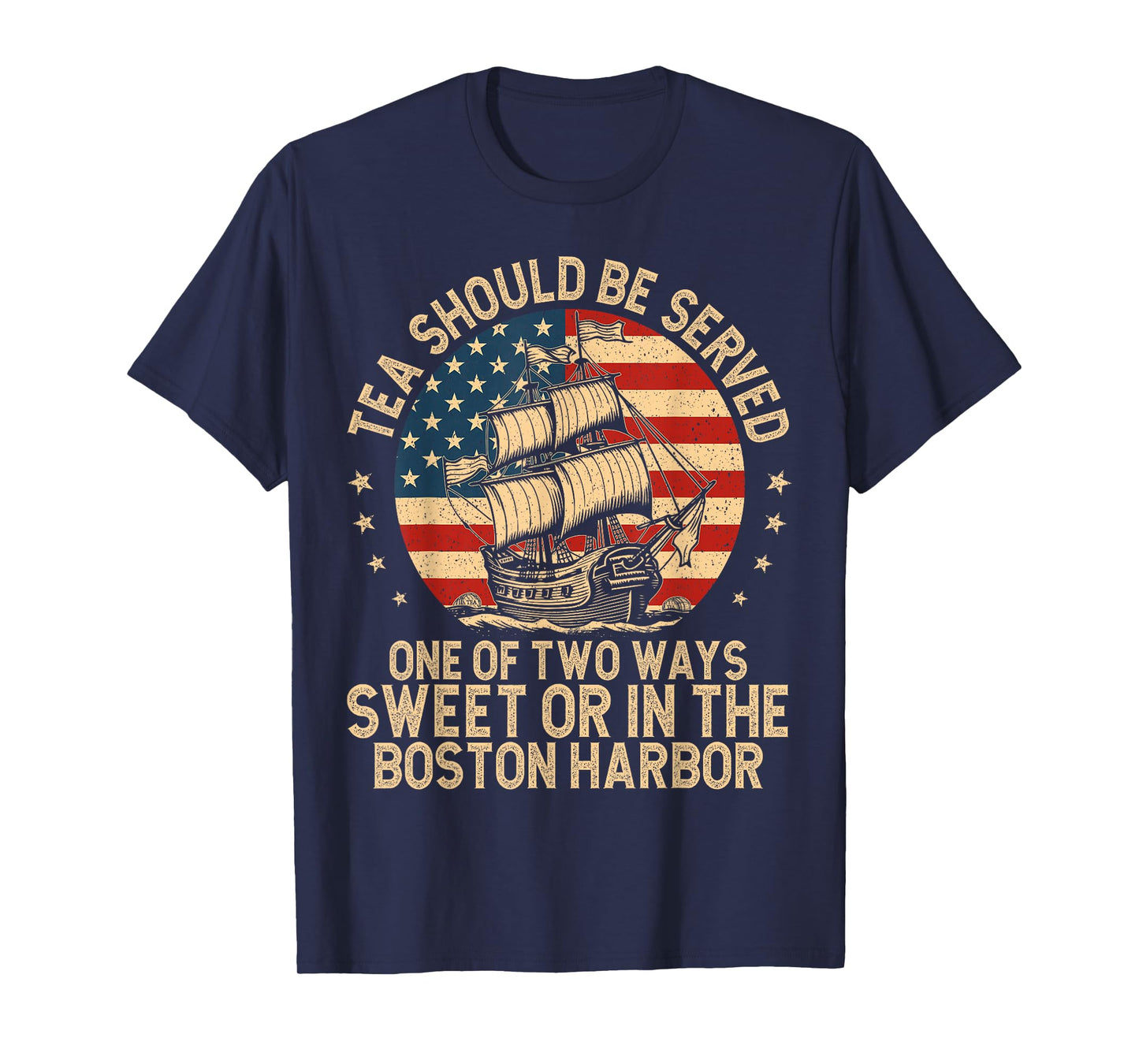 Tea Should Be Served One of Two Ways Funny American History T-Shirt