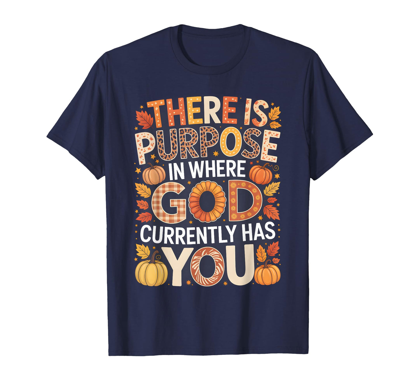There is Purpose in Where God Has You Faith Fall T-Shirt