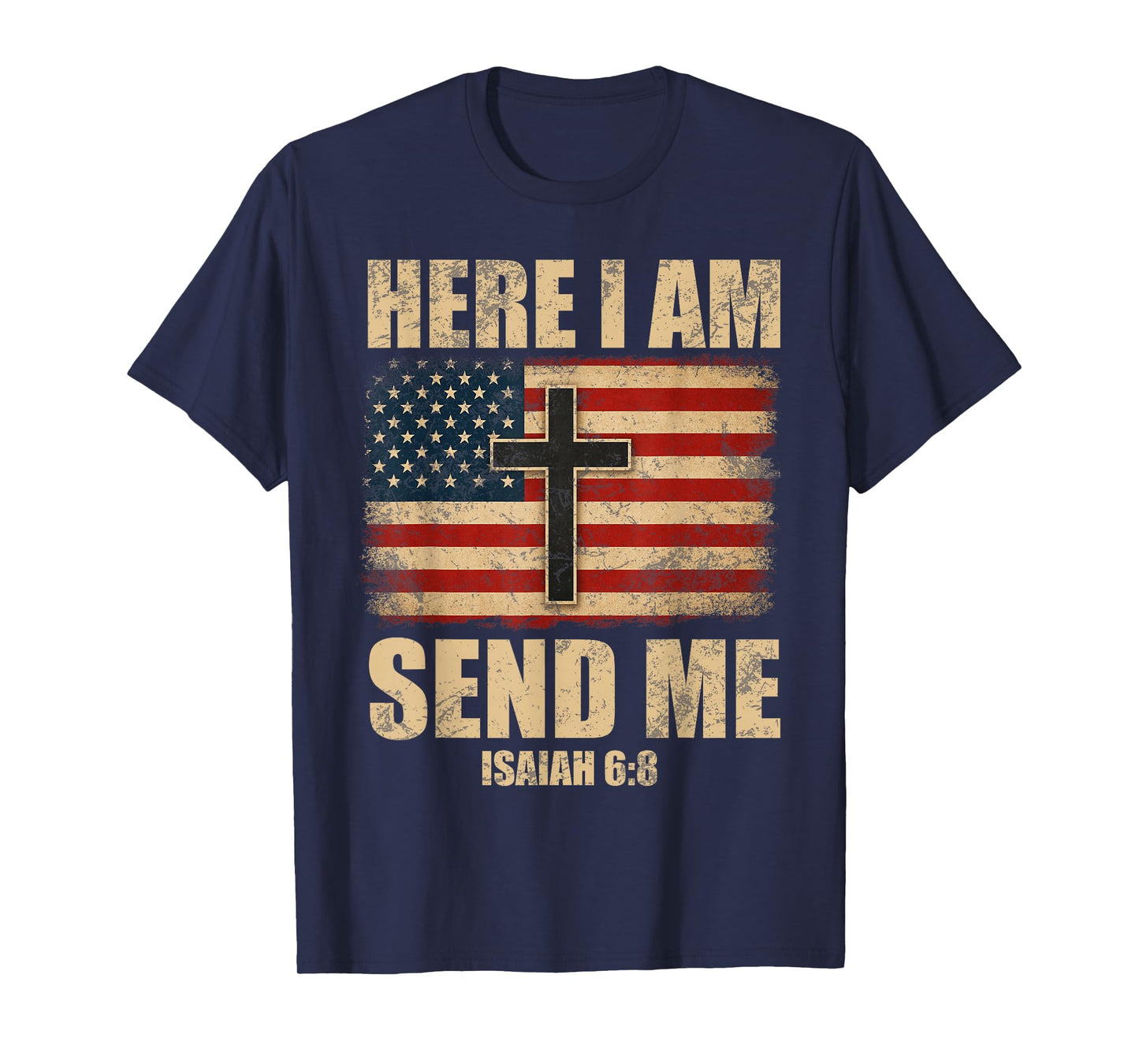 Here I Am Send Me Isaiah 6:8 American Flag Cross Distressed T-Shirt