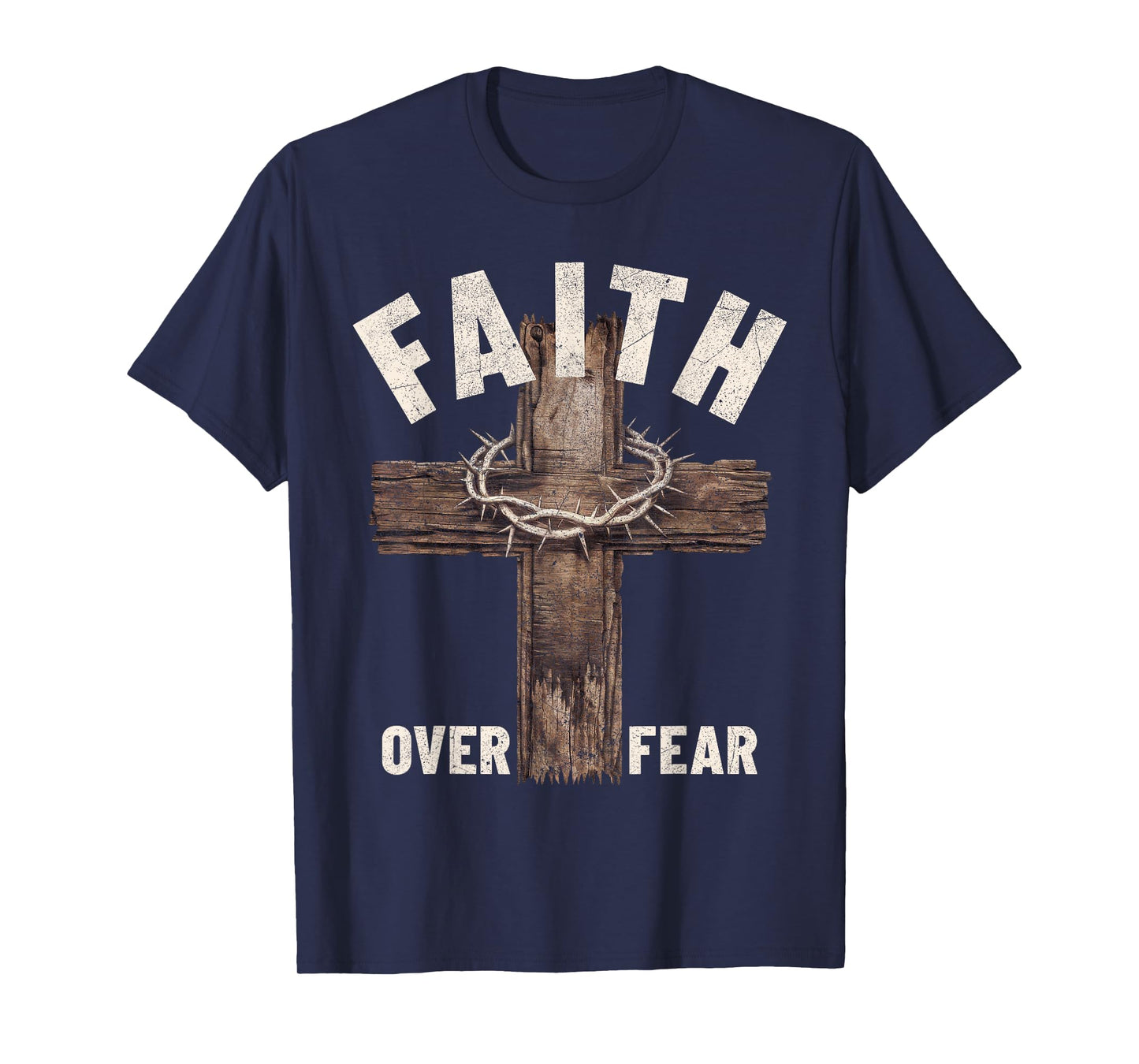 Faith Over Fear Wooden Cross Crown of Thorns Christian T-Shirt