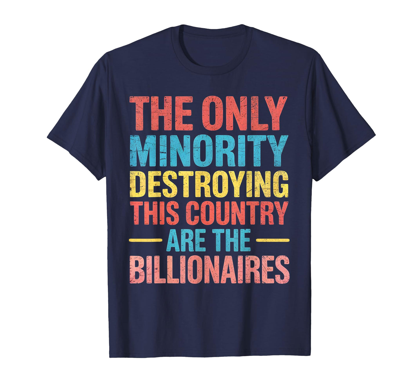 The Only Minority Destroying This Country Are Billionaires T-Shirt
