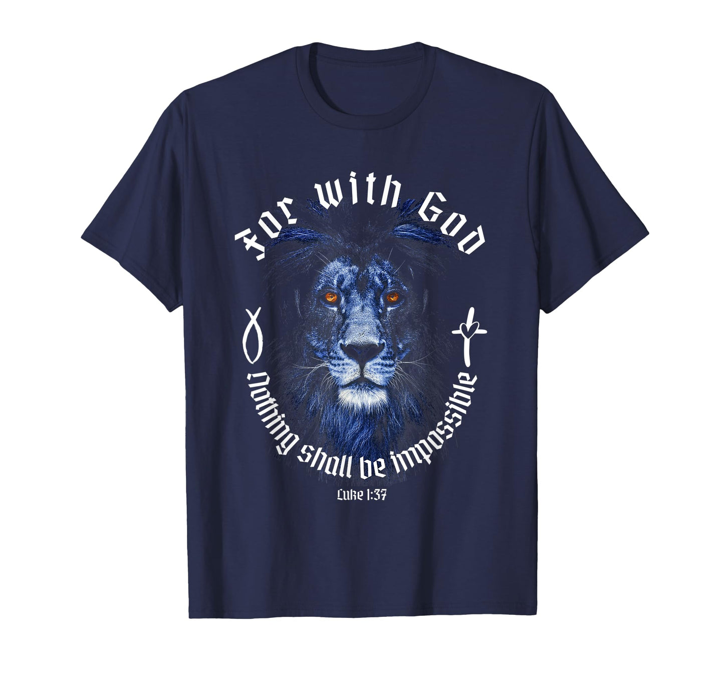 For With God Nothing Shall Be Impossible Luke 1:37 Faith T-Shirt