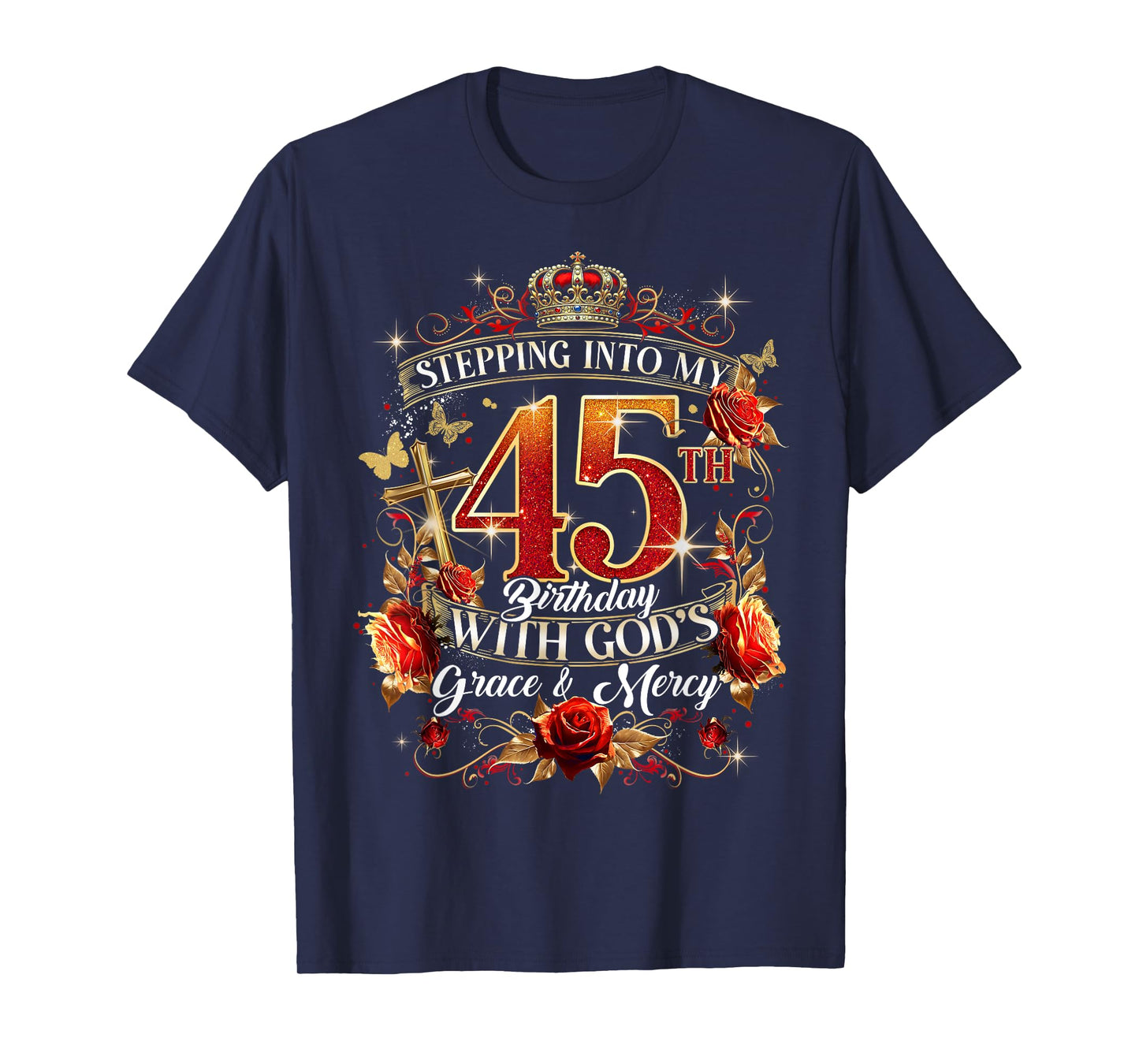 Stepping Into My 45th Birthday With God’s Grace And Mercy T-Shirt