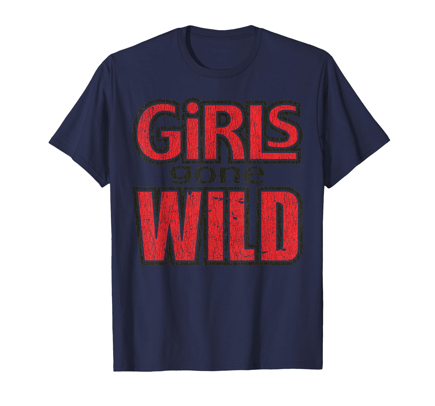Vintage Funny Quote Girls Gone Wild Meme Retro Crazy Love T-Shirt