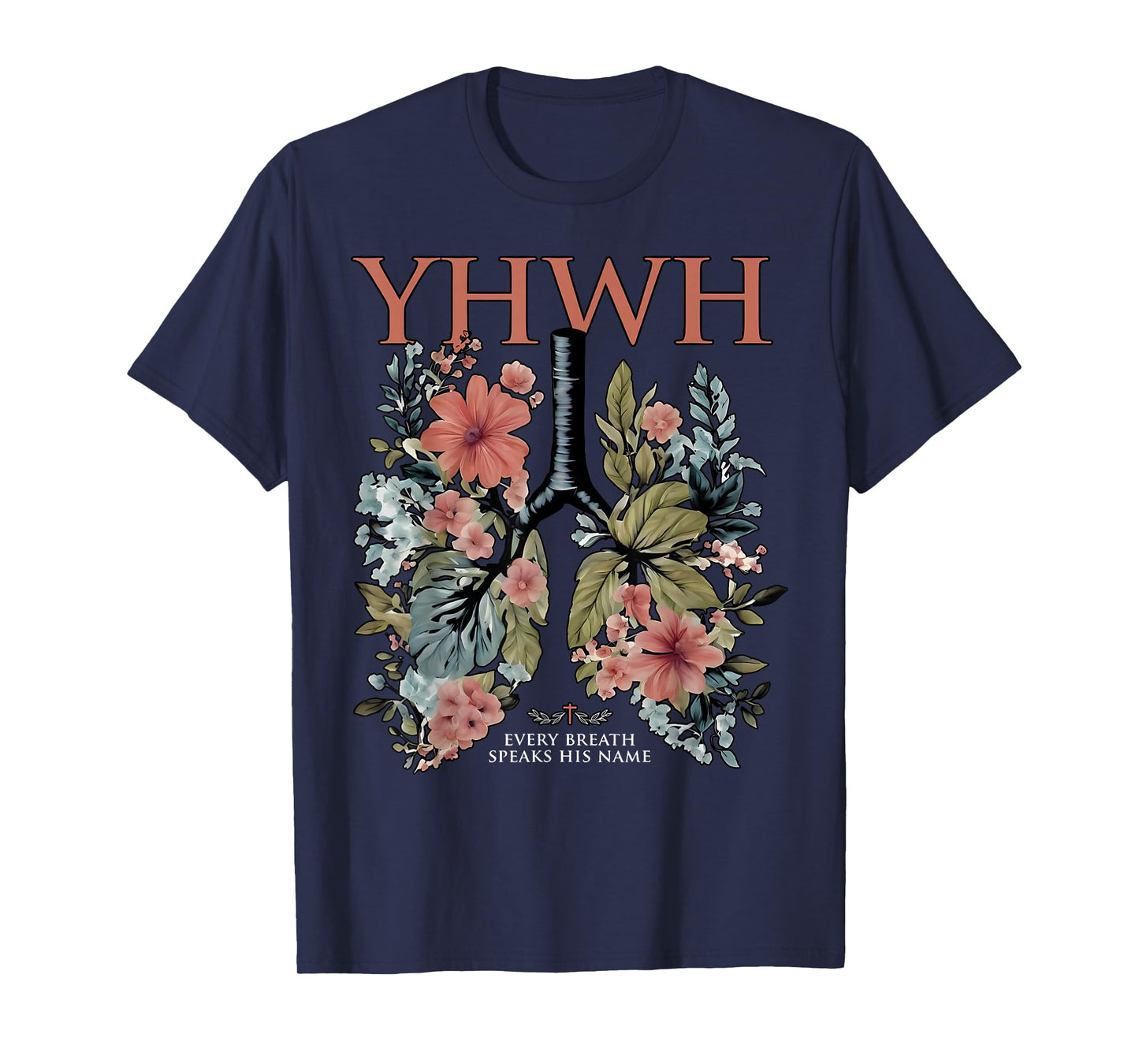 Floral Lung Christian Our Very Breath Speaks His Name YHWH T-Shirt