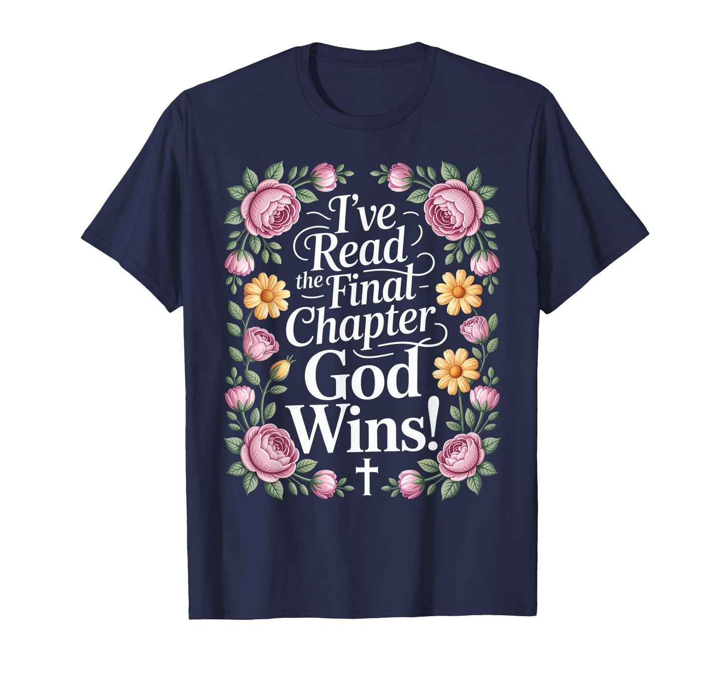 I've Read the Final Chapter God Wins Christian Faith Cross T-Shirt
