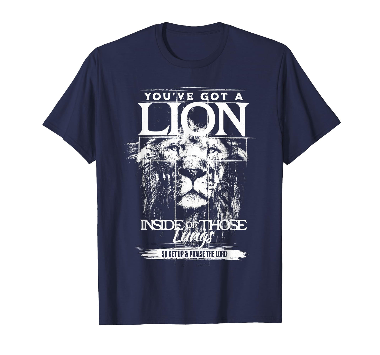 You've Got a Lion Inside of Those Lungs Praise the Lord T-Shirt