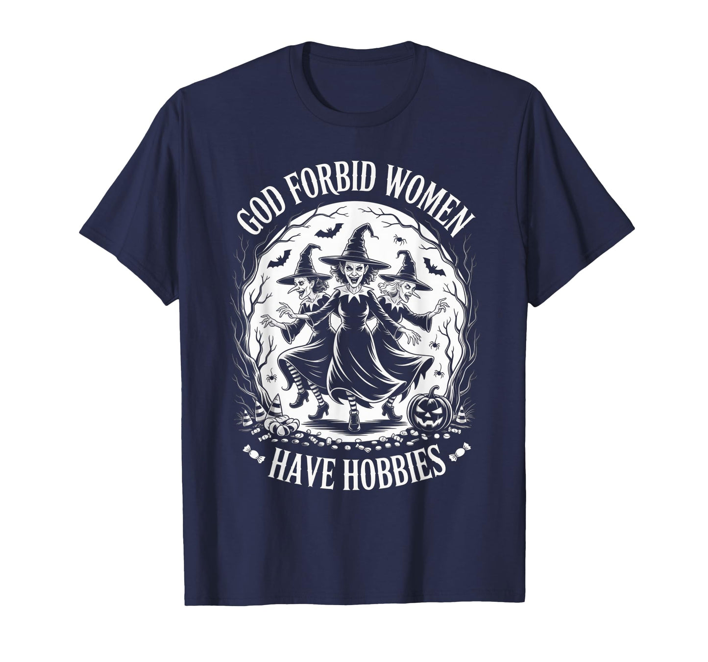 God Forbid Women Have Hobbies, Funny Witch T-Shirt