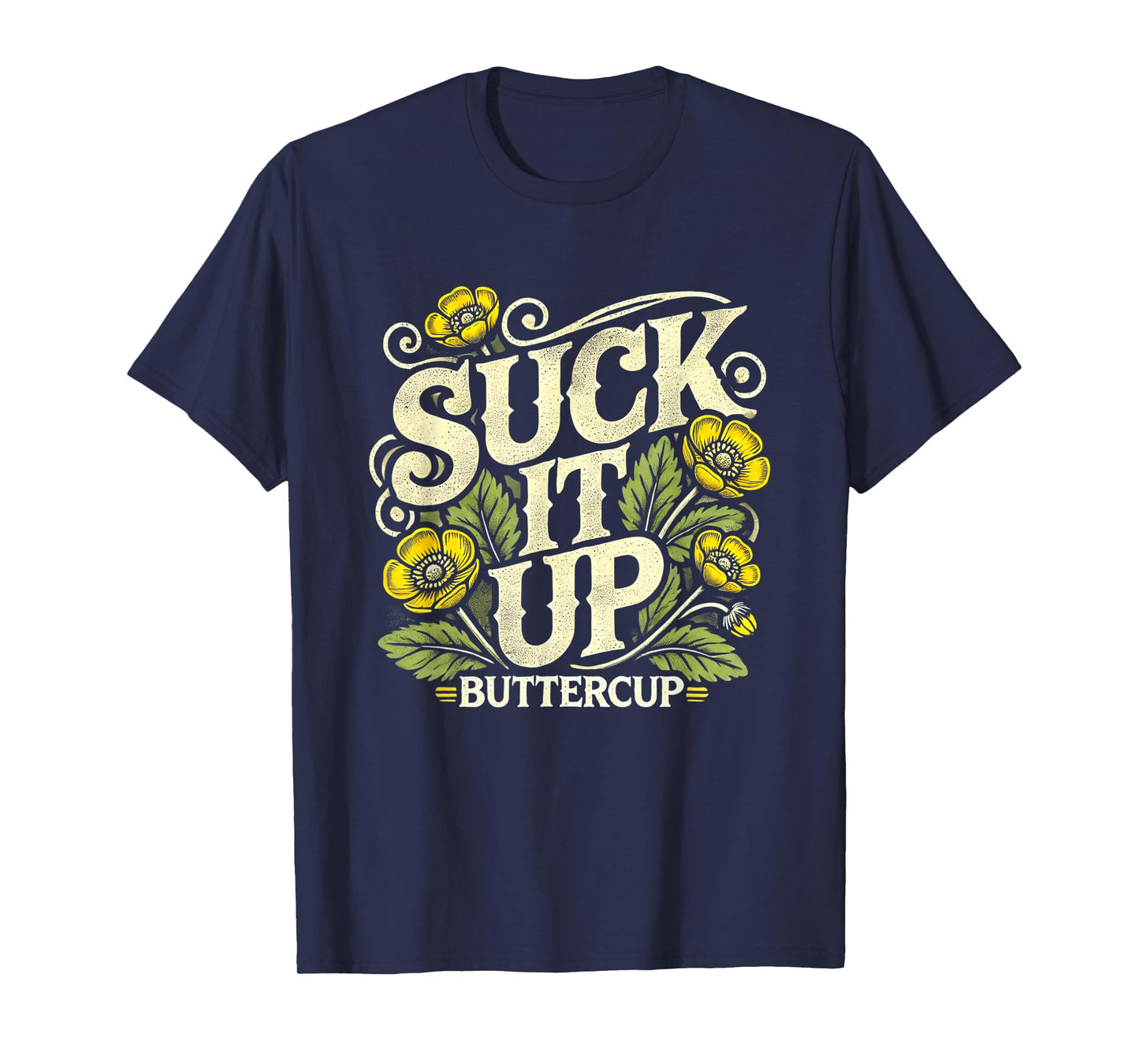 Suck It Up Buttercup Funny Saying Quote Graphic T-Shirt