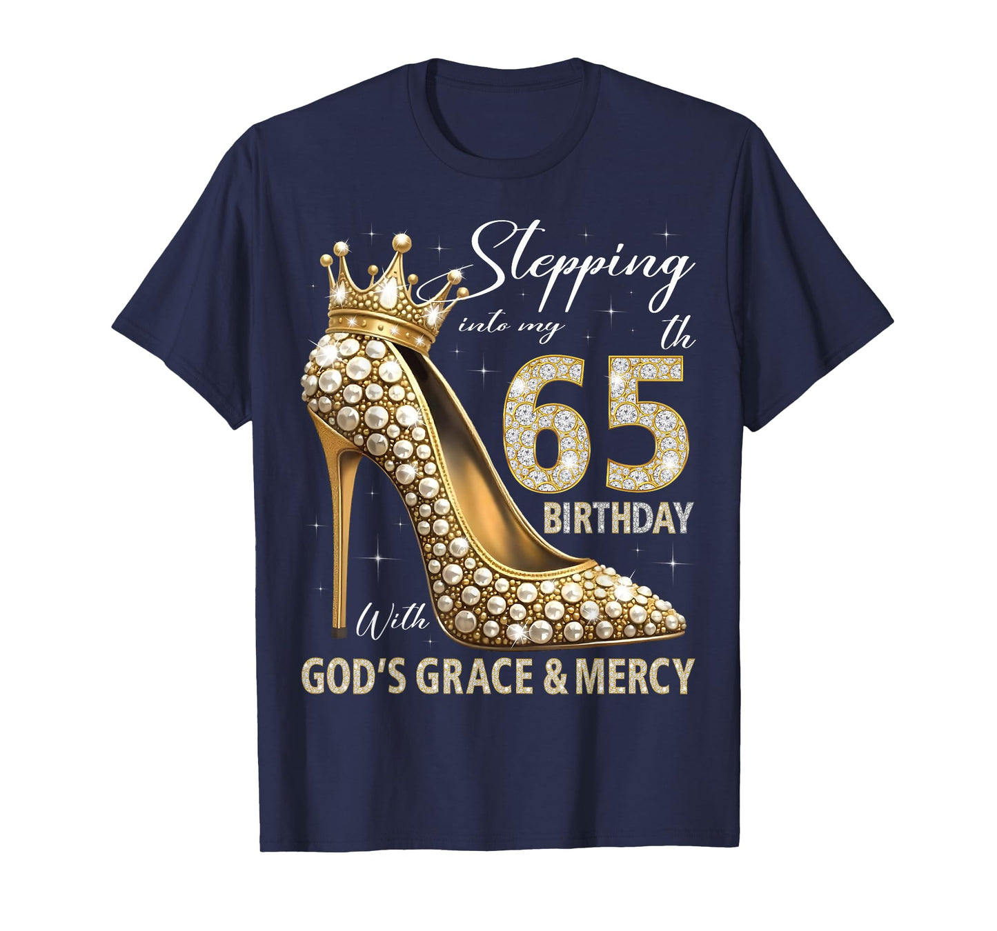 Stepping Into My 65th Birthday With God's Grace & Mercy T-Shirt