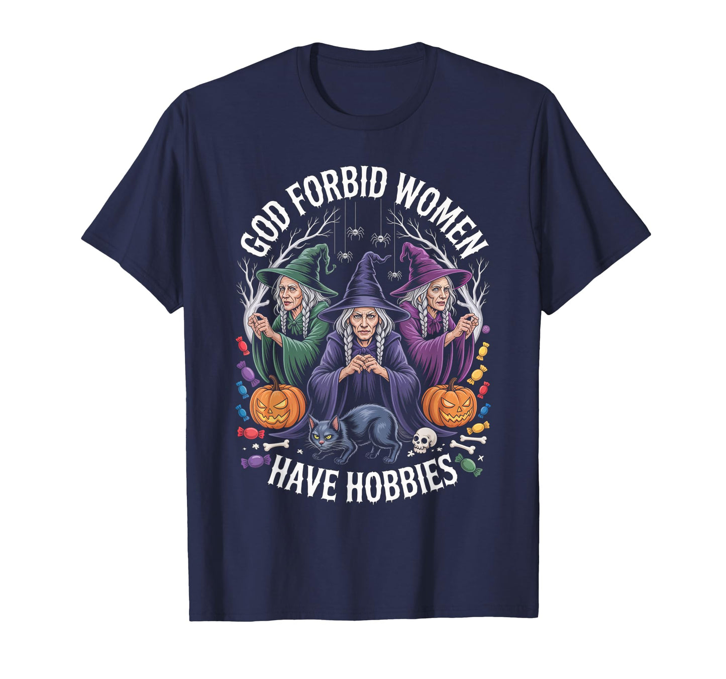 God Forbid Women Have Hobbies, Funny Witch T-Shirt