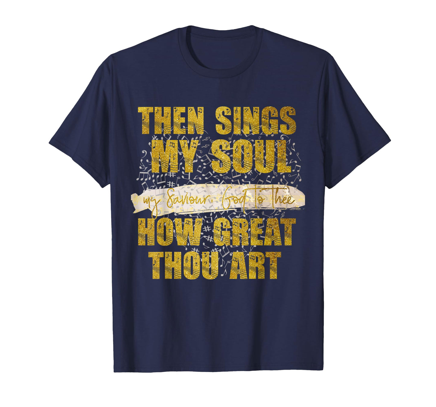 Then Sings my Soul, my Saviour God Christian T-Shirt