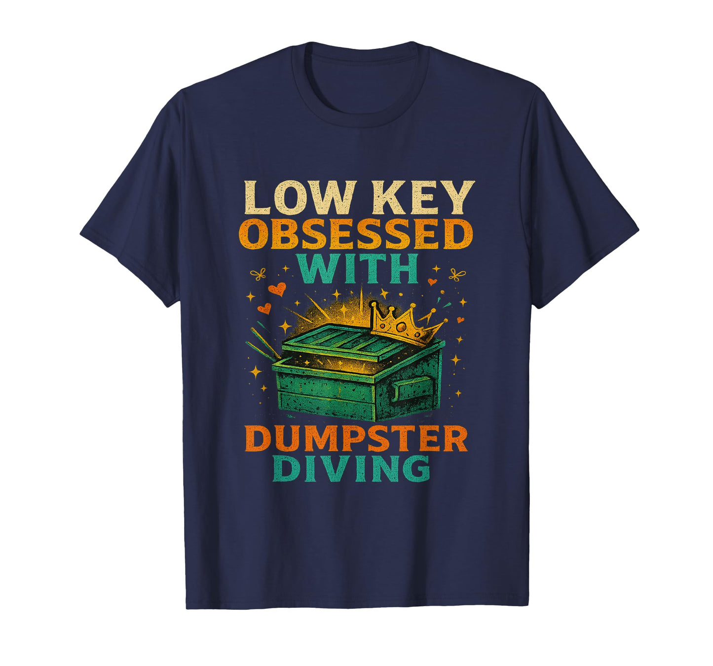 Low Key Obsessed With Dumpster Diving Trash to Treasure T-Shirt