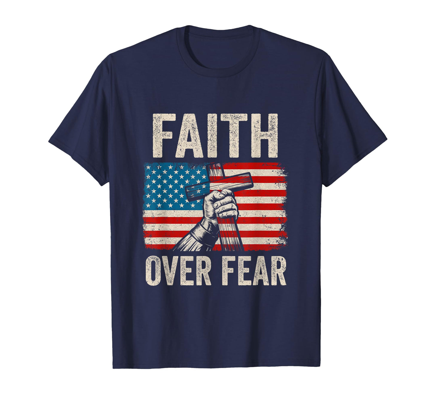 Faith Over Fear Jesus Christian Cross Faith Us Flag America T-Shirt