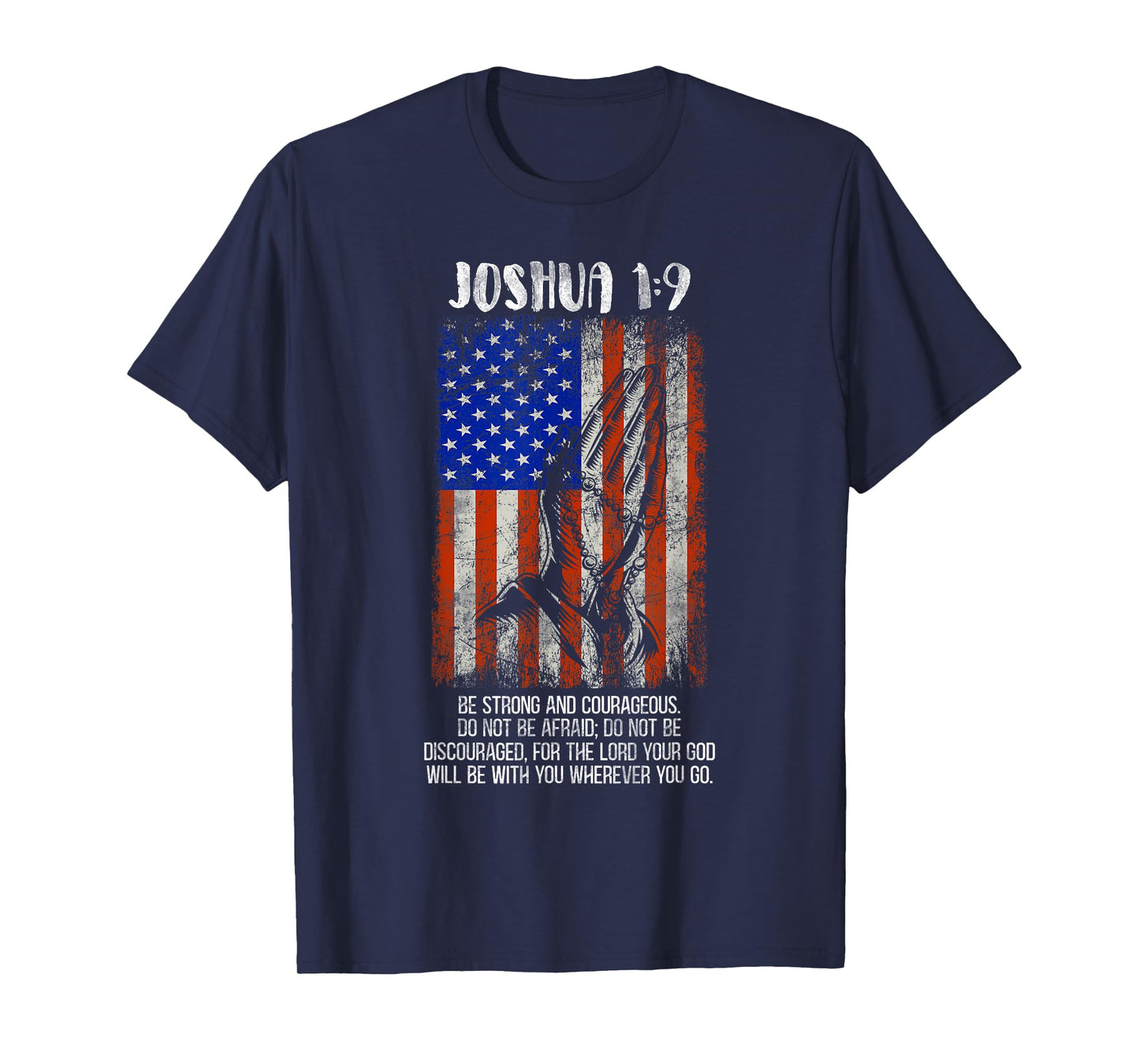 Be Strong And Courageous Do Not Be Afraid US Flag Prayer T-Shirt