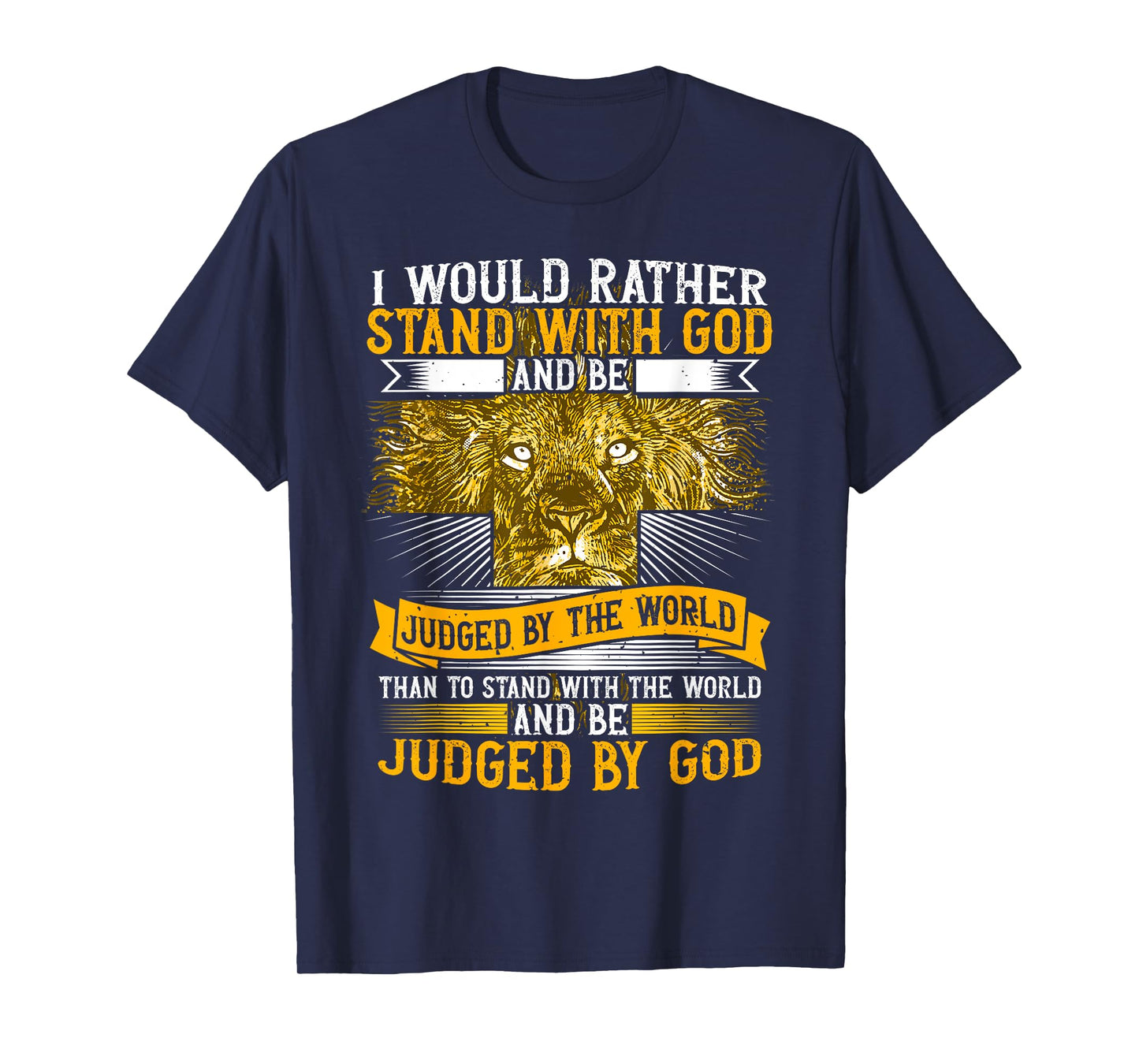I Would Rather Stand With God, Faith In Jesus & Christian T-Shirt