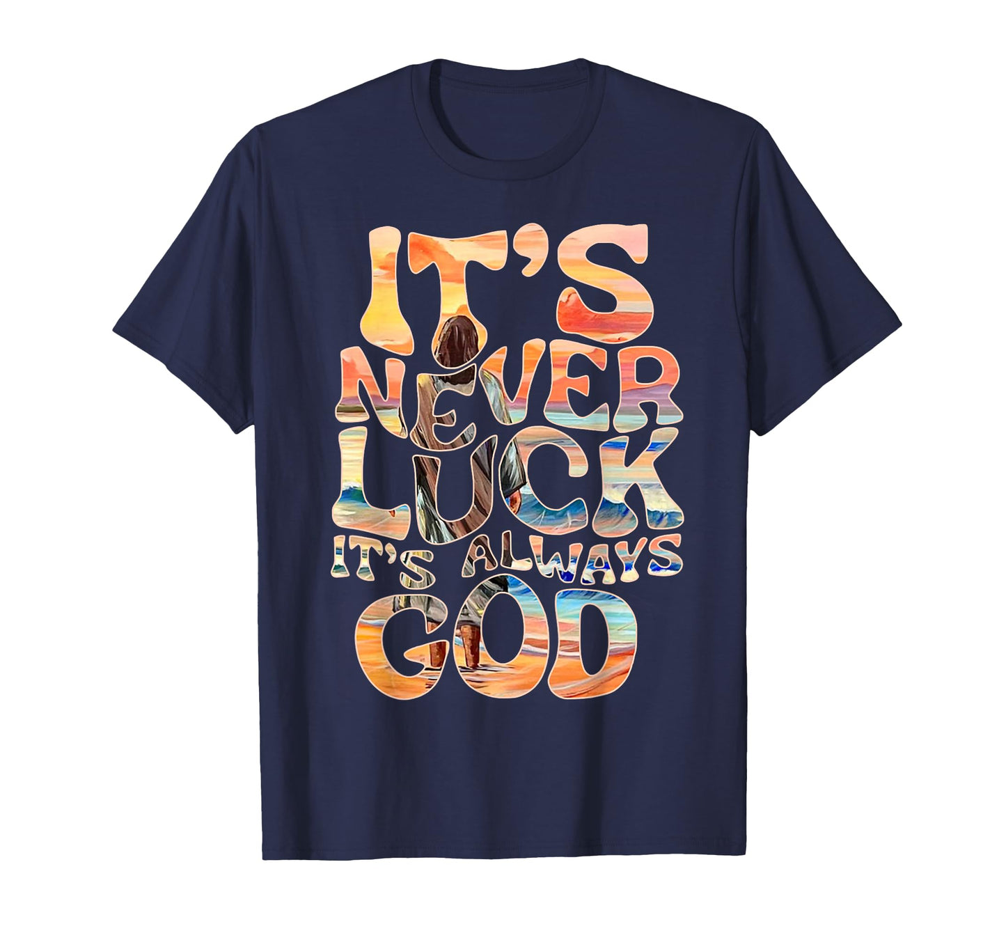 It’s Never Luck It’s Always God Faith Jesus Christian Womens T-Shirt