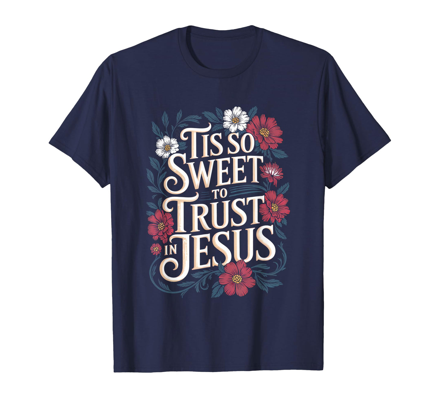 Tis So Sweet To Trust In Jesus Christian T-Shirt