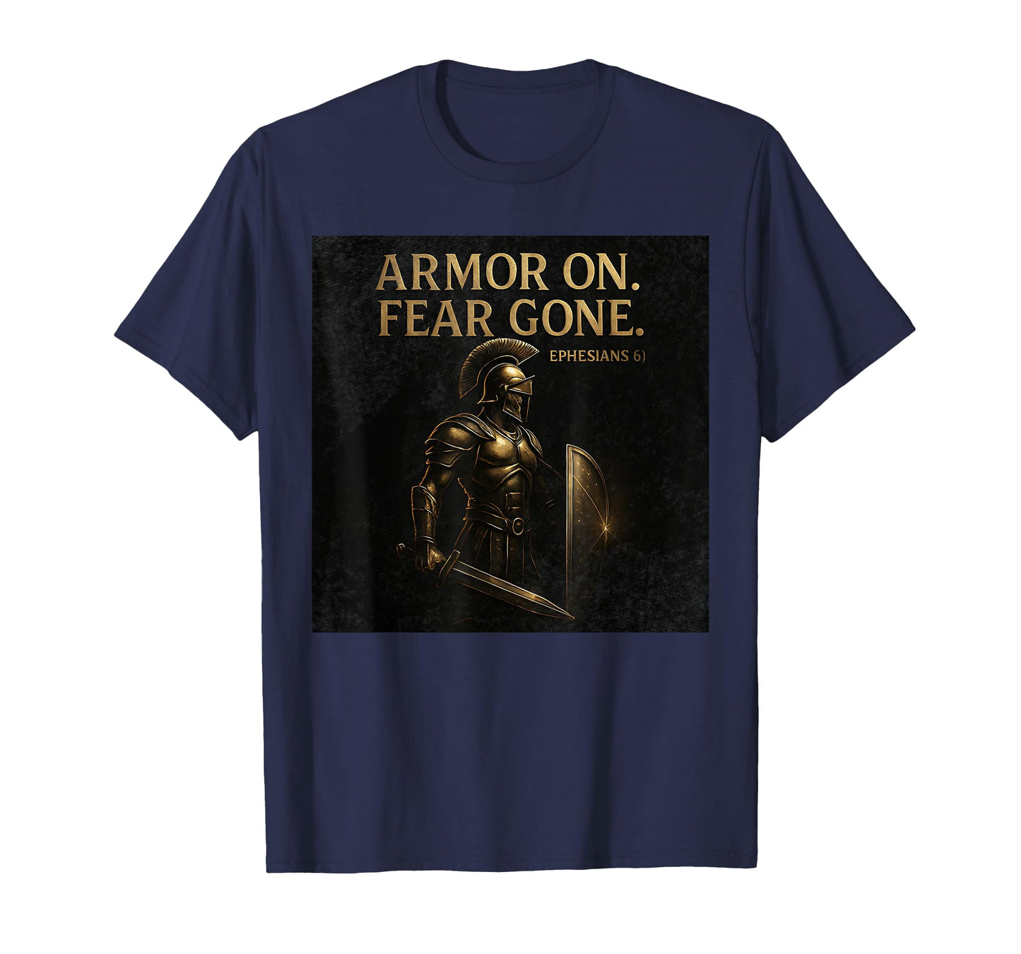 Armor On. Fear Gone – Ephesians 6 Inspirational Armor Design T-Shirt