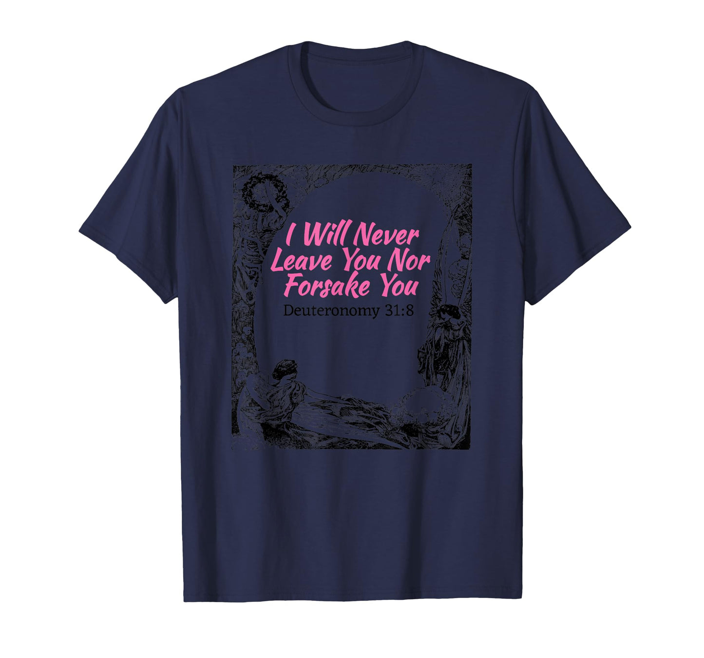 I will Never leave You Nor Forsake You Scripture T-Shirt T-Shirt