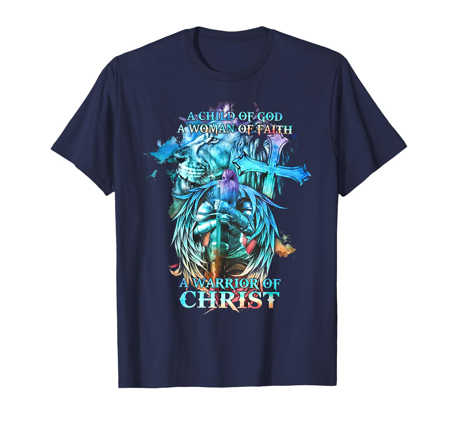 A Child Of God A Woman Of Faith A Warrior Of Christ - Lion T-Shirt