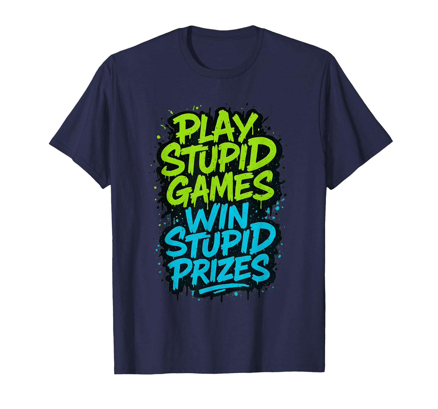 Play Stupid Games Win Stupid Prizes Humor T-Shirt